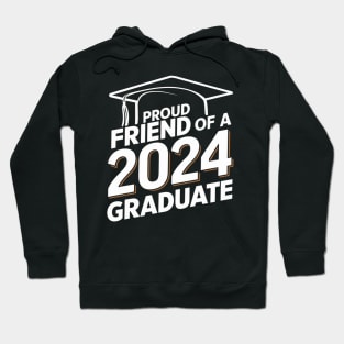 Proud Friend of a 2024 Graduate Senior Class Family Graduation Hoodie